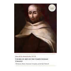Course of Arts of the Complutensian College - The Heavens, Meteors, Generation, Corruption, and the Soul, Volume II - Juan de la Anunciación