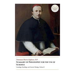 Summary of Philosophy for the Use of Schools - Cosmology, Psychology, and Natural Theology, Volume II - Tommaso Maria Zigliara