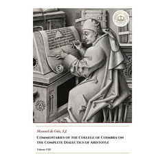 Commentaries of the College of Coimbra on the Complete Dialectics of Aristotle - Volume VIII - Manuel de Góis