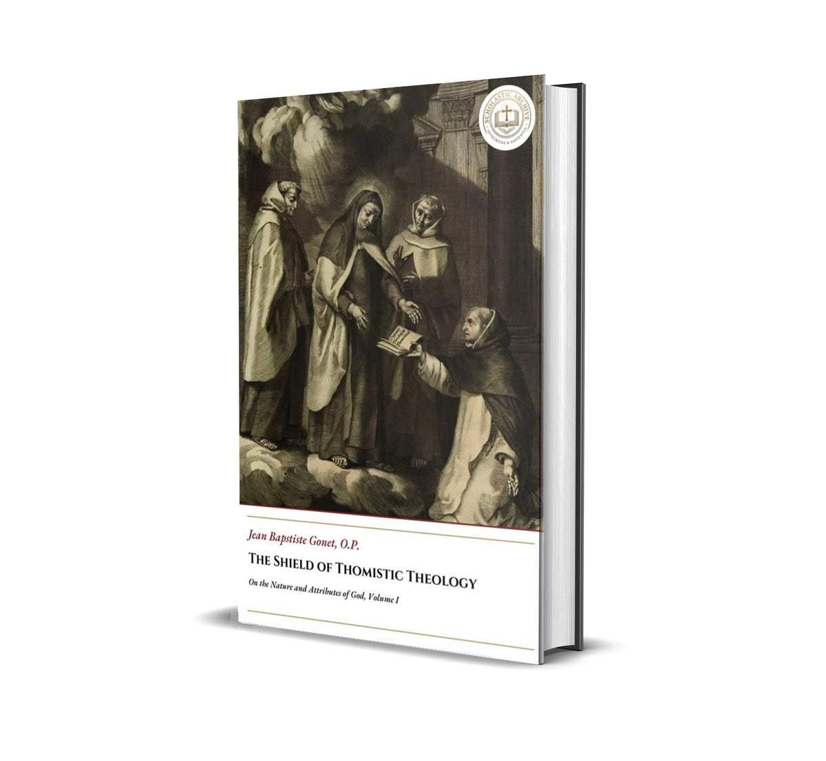 Shield of Thomistic Theology - On the Nature and Attributes of God, Vision, Knowledge, Will, Providence, and the Apology of the Thomists, Volume I - Jean Baptiste Gonet
