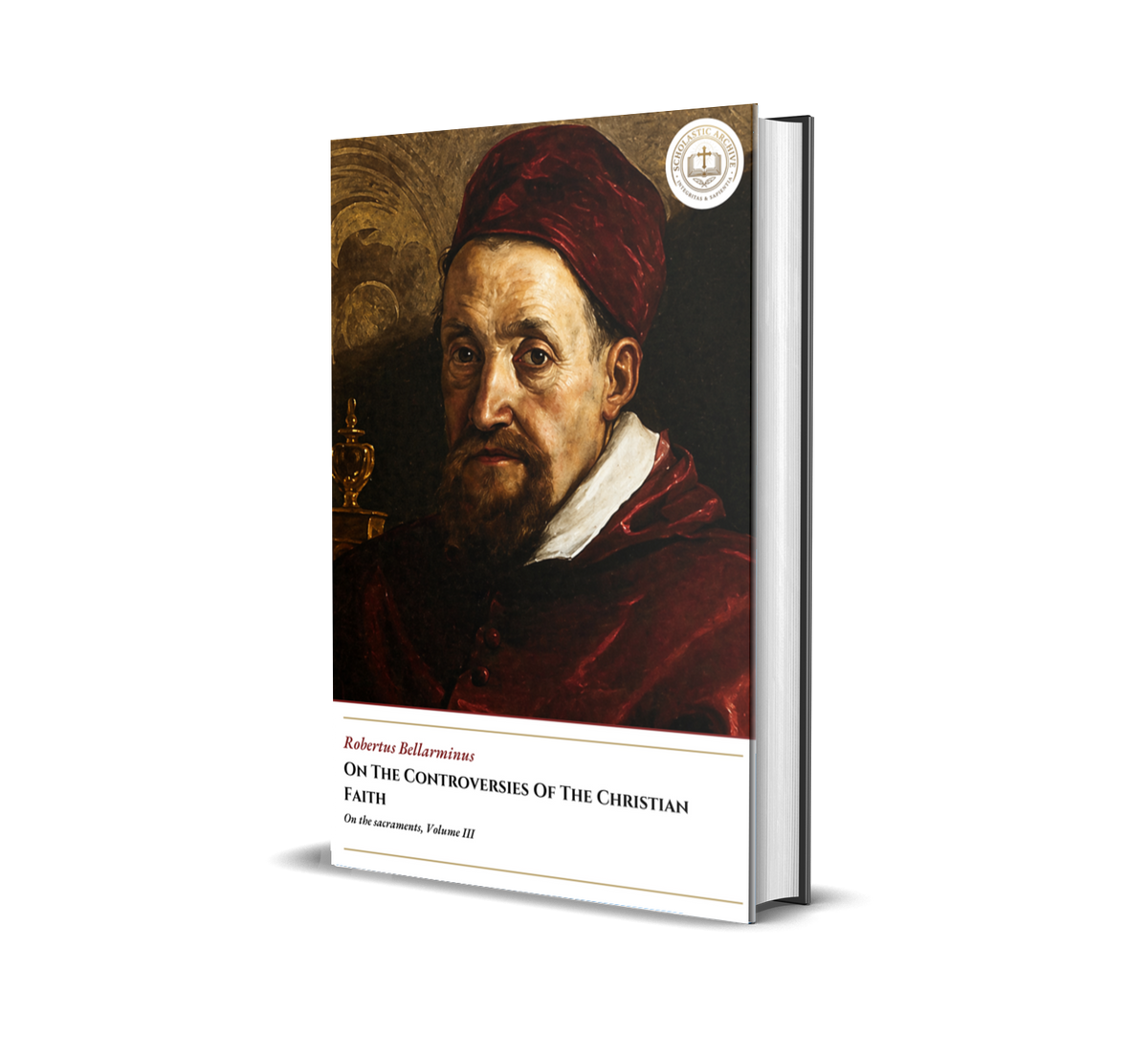 On The Controversies Of The Christian Faith - On the sacraments, Volume III - Robertus Bellarminus