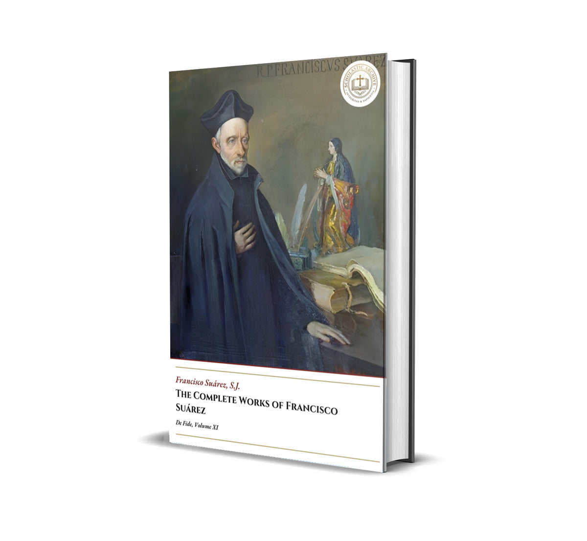 The Complete Works Of Francisco Suárez - De Fide, Volume XI - Francisco Suárez