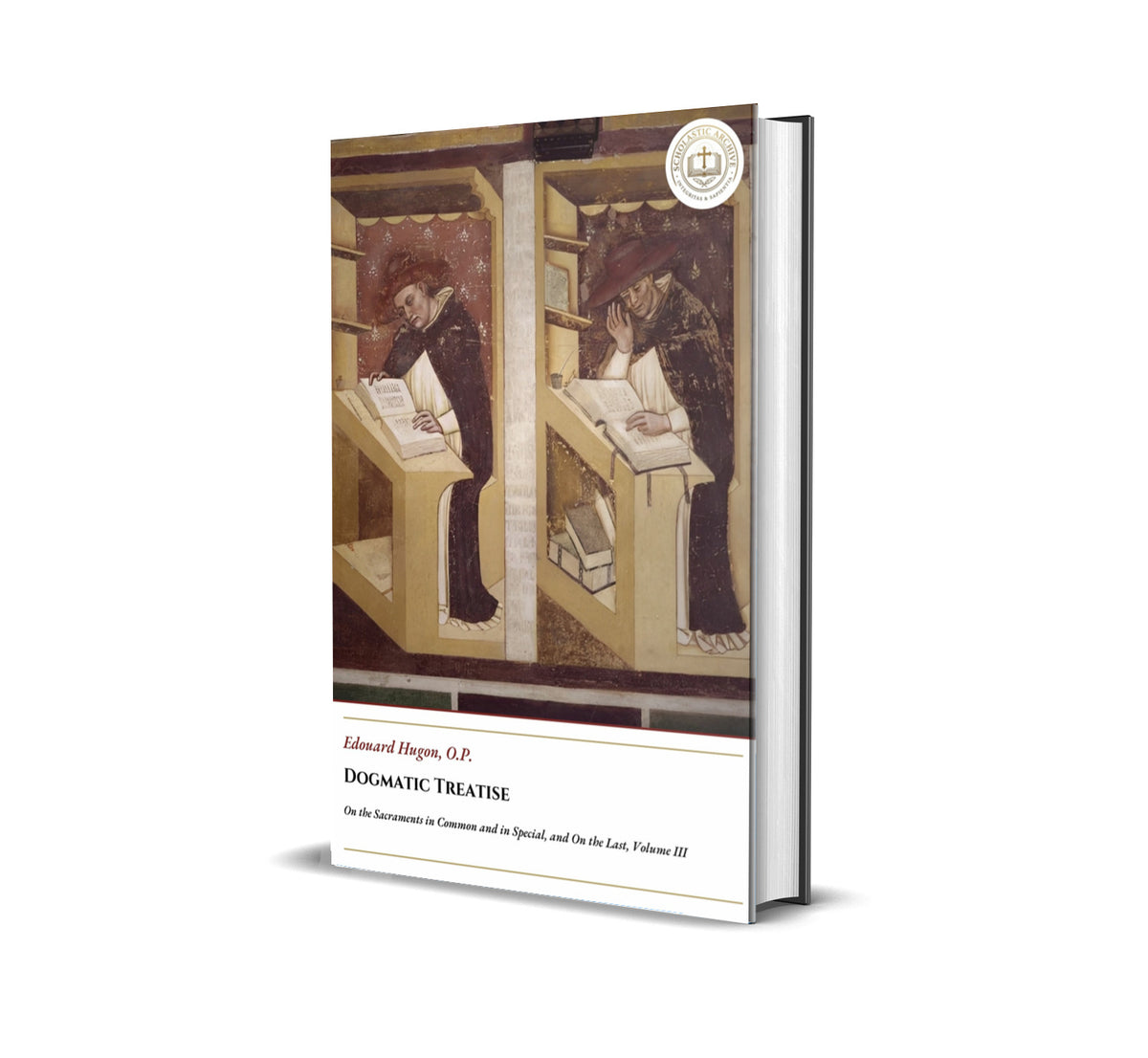 Dogmatic Treatise - On the Sacraments in Common and in Special, and On the Last, Volume III - Edouard Hugon