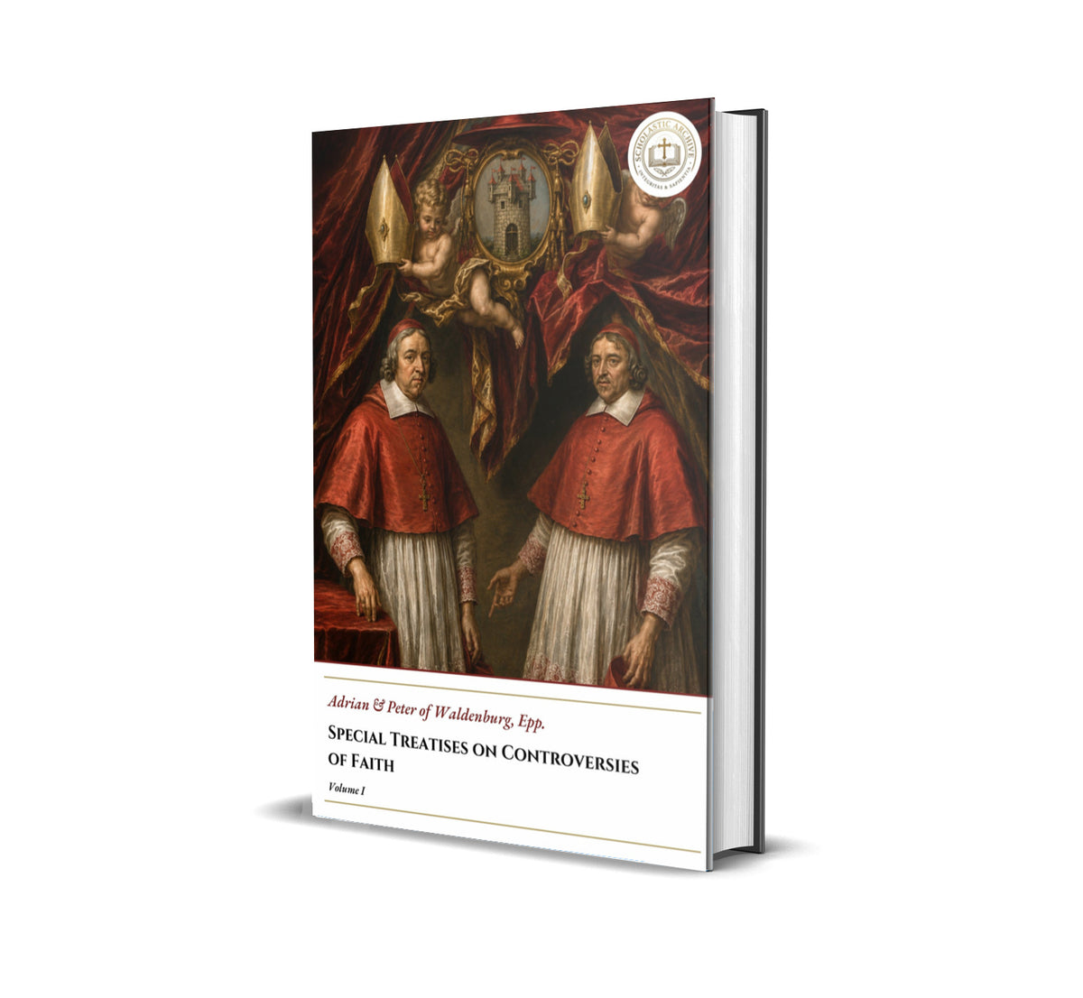 Special Treatises on Controversies of Faith - Volume I - Adrian and Peter of Waldenburg