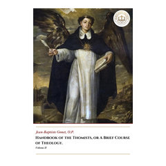 Handbook Of The Thomists, Or A Brief Course Of Theology - Volume II - Jean-Baptiste Gonet, O.P.
