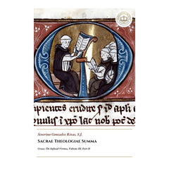Sacrae Theologiae Summa - Grace; The Infused Virtues - Volume III, Part II - Severino Gonzalez Rivas