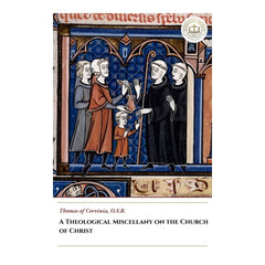 A Theological Miscellany on the Church of Christ - Thomas of Corvinia