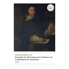 Summary Of The Summa Of St. Thomas, or Compedium Of Theology - Volume V -  Charles René Billuart